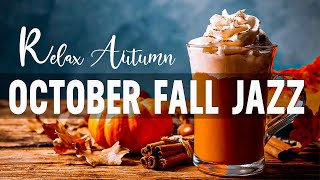 October Fall Jazz ☕ Happy Bossa Nova Piano Music and Sweet Autumn Coffee Jazz for Good Day, Relax