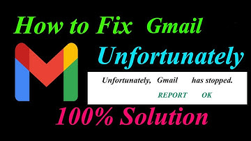 How to fix Gmail App Unfortunately Has Stopped Solution - Gmail Stopped Problem
