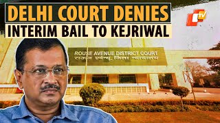 Kejriwal To Stay In Jail! Delhi Court Dismisses Interim Bail Plea Moved By Delhi CM Arvind Kejriwal