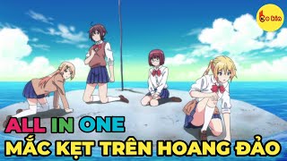 ALL IN ONE | Nữ Sinh Trên Hoang Đảo | Review Phim Anime Hay | Tóm Tắt Phim Anime Hay