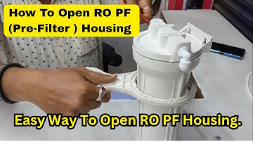 How to Open Water Purifier Filter ? I Easy Way To Open RO PF Housing.