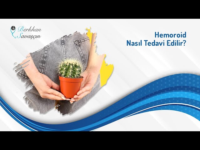 Hemoroid Nasıl Tedavi Edilir?  | Op. Dr. Berkhan Savaşçın class=