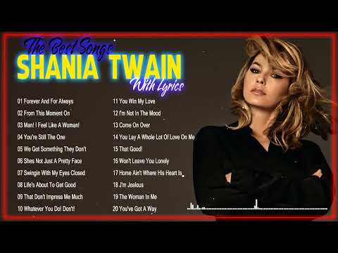 S h a n i a T w a i n Greatest Hits ~ Top 100 Artists To Listen in 2022 \u0026 2023