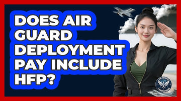 Does Air Guard Deployment Pay Include HFP?