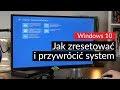 Windows 10 - jak zresetować i przywrócić system