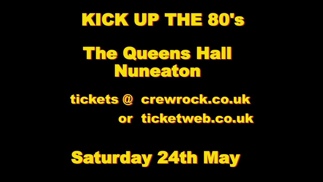 Kick Up The 80s The Queens Hall, Nuneaton, Saturday 24th May 2025