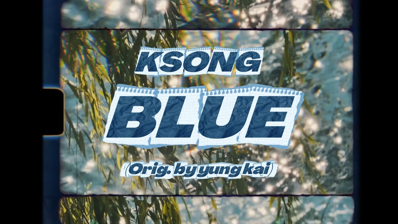 KSONG - "Blue" (Orig. by Yung Kai) (Official Music Video)