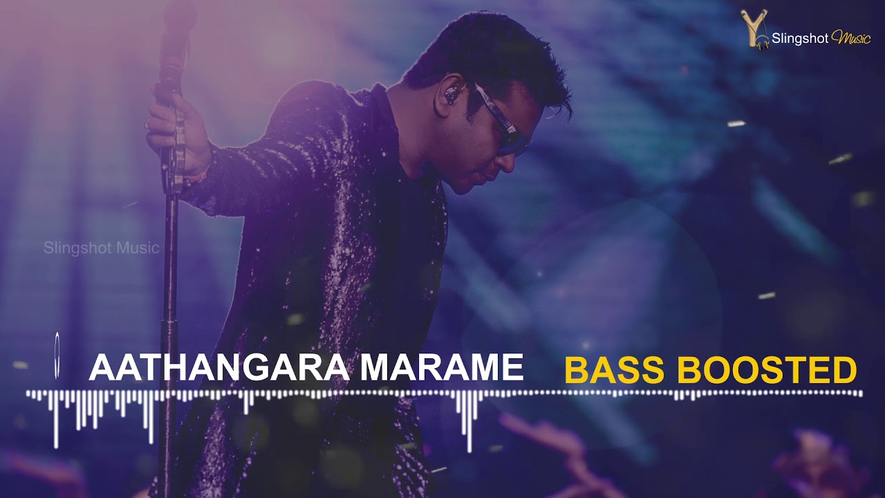 Aathangara Marame   Bass Boosted   AR Rahman  Slingshot Music