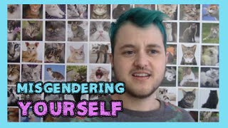 Full misgendering yourself. News