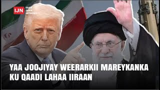 Yaa joojiyay weerarkii Mareykanka ku qaadi lahaa Iiraan? 