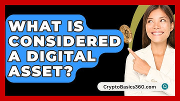 What Is Considered a Digital Asset? - CryptoBasics360.com