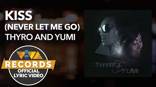 Kiss (Never Let Me Go) - Thyro and Yumi [Official Lyric Video]