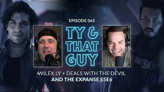 Ty & That Guy Ep 065 - Wilex Ly+ Deals with the Devil & #TheExpanse S5E06 #TyandThatGuy