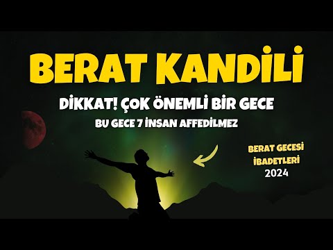 Berat Kandili Yapılacak İbadetler Dua ve Zikirler! Berat Gecesi Affedilmeyecek 7 Kişi!