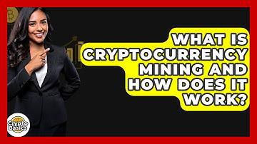 What Is Cryptocurrency Mining and How Does It Work? - CryptoBasics360.com