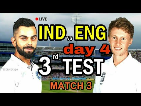 INDIA VS ENGLAND : 3rd Test Day 4 Live streaming And Match Highlights | 21 Aug 2018