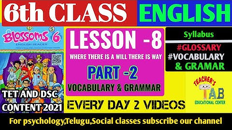 6th class New English 8th lesson part-2 | VOCABULARY | GRAMMAR | WHERE THERE IS A WILL, THERE IS WAY