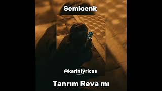 Semicenk-Tanrım Reva mı