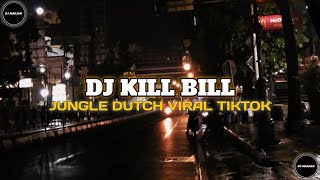 DJ KILL BILL JUNGLE DUTCH VIRAL TIKTOK