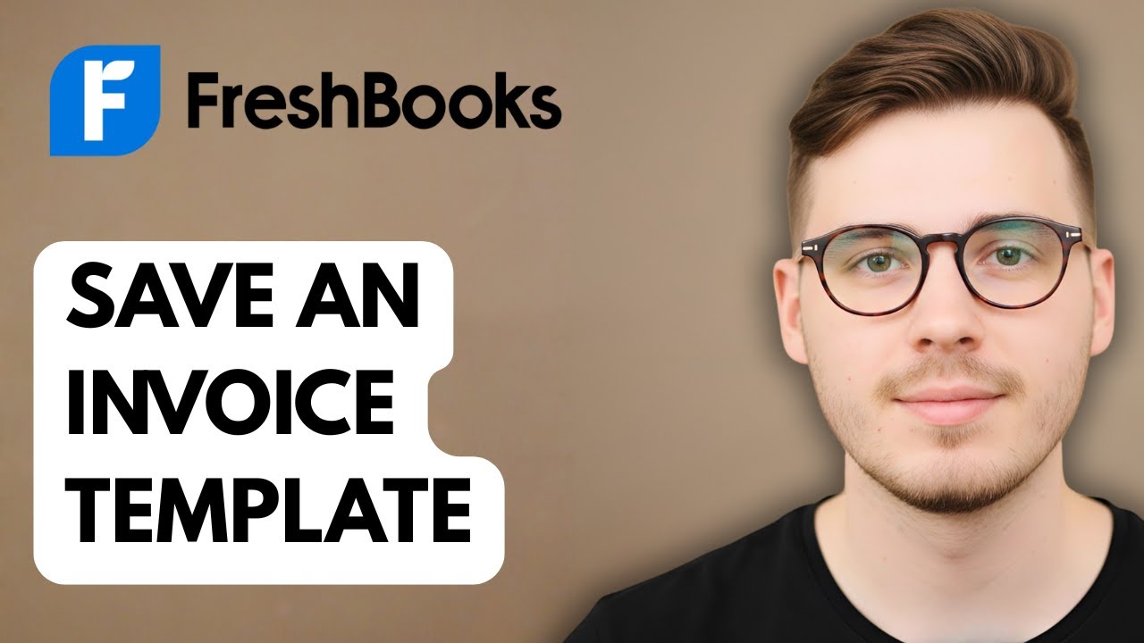 How To Save An Invoice Template In Freshbooks [2025 Guide]