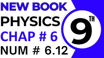 9th Class Physics New Book Chapter 6 Numerical 6.12 - Class 9 Physics Exercise Numerical Problem 12
