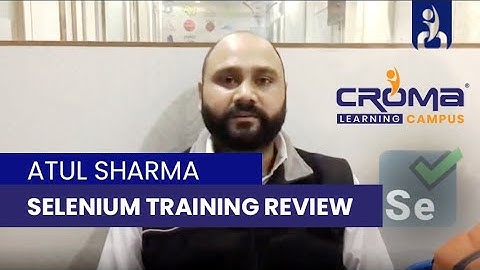 Selenium Training Review by Atul Sharma | Croma Campus Review