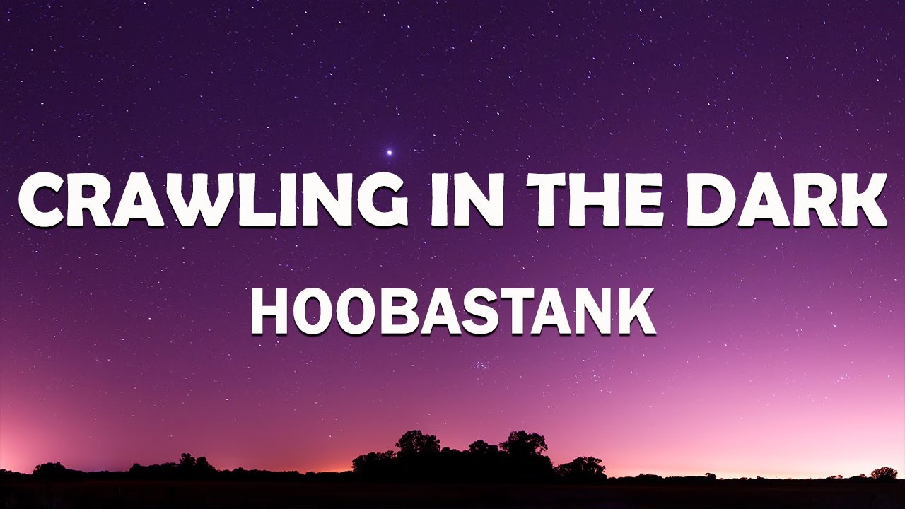 Hoobastank Crawling In The Dark (Lyrics) YouTube