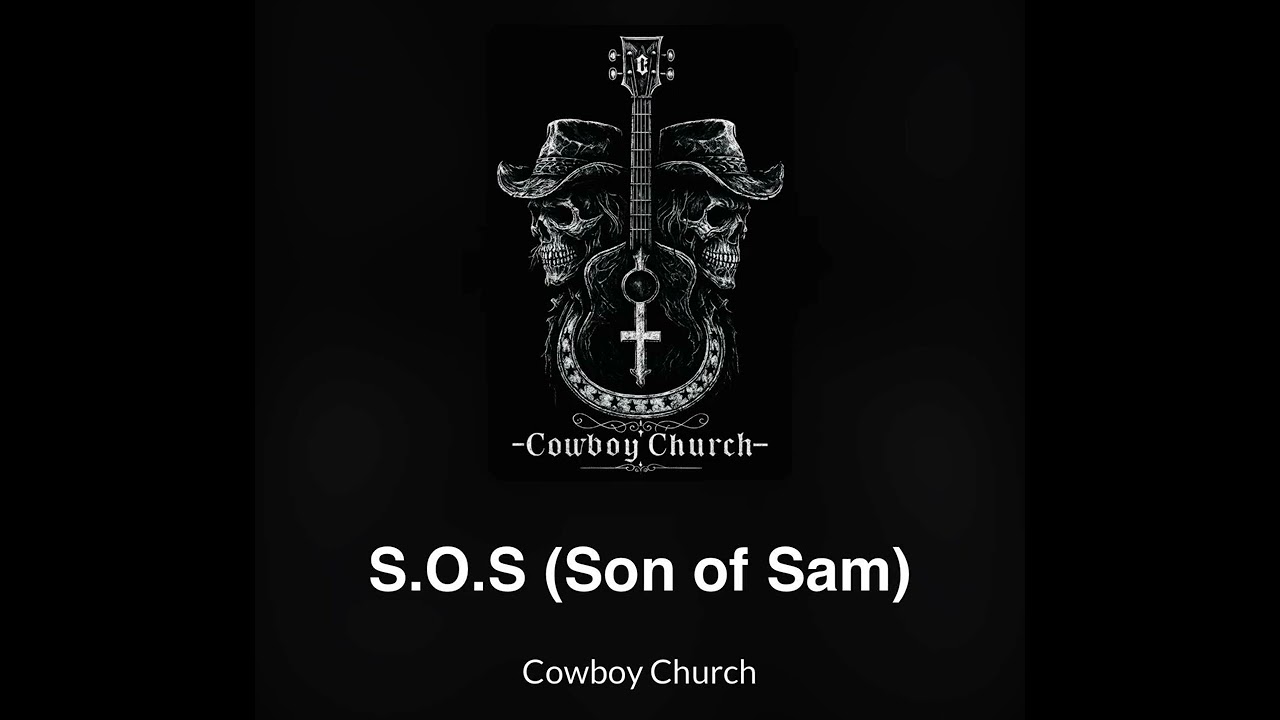S.O.S (Son of Sam) by Cowboy Church
