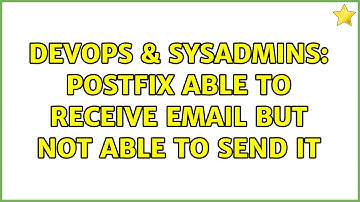 DevOps & SysAdmins: Postfix able to receive email but not able to send it (2 Solutions!!)