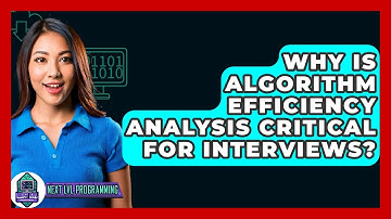 Why Is Algorithm Efficiency Analysis Critical For Interviews? - Next LVL Programming