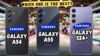 Galaxy A54 vs Galaxy A55 vs Galaxy S24+ | Full comparison & price🔥