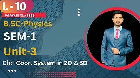 B.Sc 1st sem Physics || Ch-Coordinate System in 2d and 3d || By Abhishek Bhardwaj sir ✍️✍️