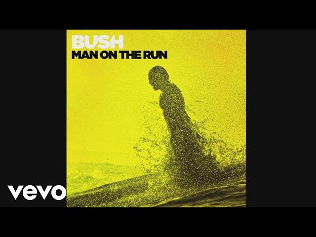 BUSH - MAN ON THE RUN