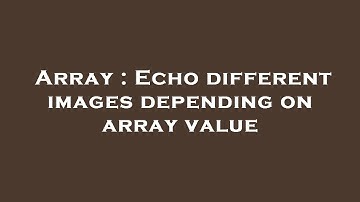 Array : Echo different images depending on array value