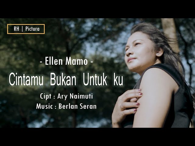 ELLEN MAMO - CINTAMU BUKAN UNTUK KU - CIPT. ARY NAIMUTI class=