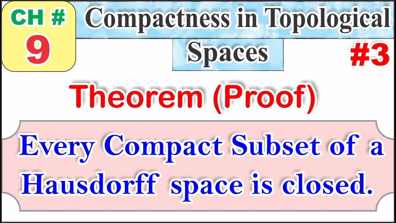 Every compact subset of a Hausdorff space is closed (Proof).