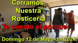 Cerramos Nuestra Rosticeria - Te cuento el porque - Domingo 12 de Mayo del 2024 by Viviendo el Sueño Mexicano 7,879 views 1 day ago 9 minutes, 6 seconds