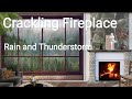 Crackling Fireplace with Rain and Thunderstorm sounds