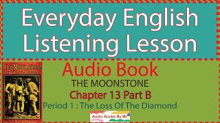 Learn English | Audio Book | THE LOSS OF THE DIAMOND Chapter 13 Part B | THE MOONSTONE