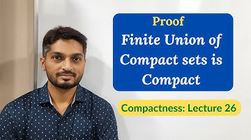 Proof - Finite Union of Compact Sets is Compact | L26 | Compactness @ranjankhatu