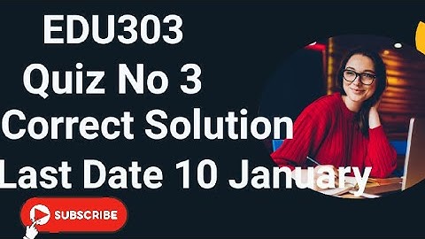 Edu303 Quiz No 3 2024 | edu303 quiz no 3 2024 | edu303 qui no 3
