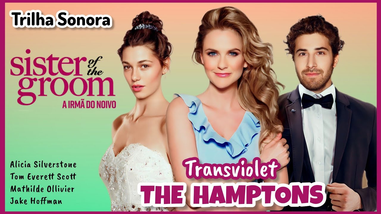 THE HAMPTONS - Transviolet 🎬Filme: A Irmã do Noivo / Sister Of The Groom - 2020. Alicia Silverstone