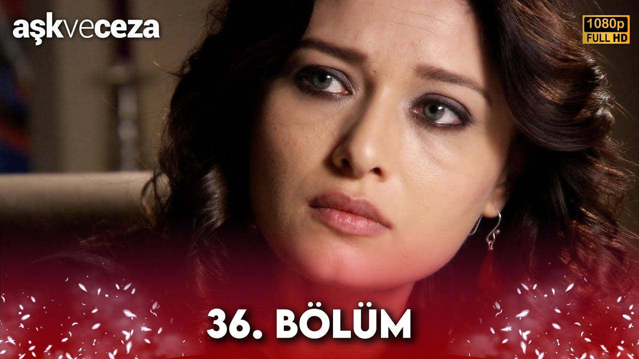 Aşk ve Ceza | 36. Bölüm FULL HD