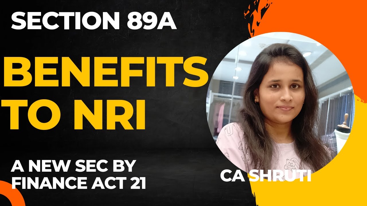 Section 89 A| Benefits to NRI | Newly introduced section by Finance Act 21 