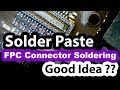 iPad mini 2 FPC connector replacement using Solder Paste - Good idea?