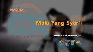Malu Yang Syari - Seuntai Nasihat - Ustadz Arif Budiman, Lc