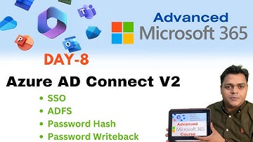 Azure AD Connect tool V2 ! Services Password Hash Sync ! Password Writeback ! Advanced M365 Course.
