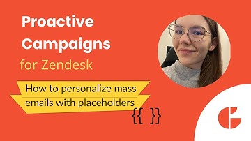 How to Use Zendesk Placeholders to Personalize Mass Emails in Proactive Campaigns