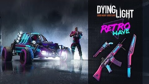 Dying Light - Retrowave Bundle Showcase