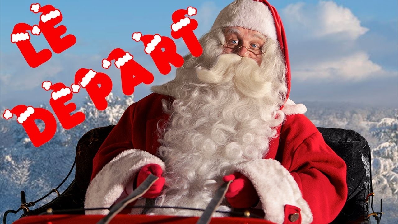 Depart Du Pere Noel Youtube Depart Du Pere Noel Youtube